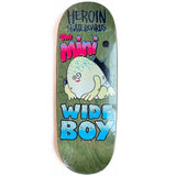 Heroin The Mini Wide Boy 10.5"