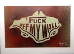 ART: GED WELLS. F**K OFF MY WALL Charity Art Work