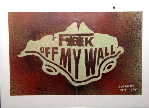 ART: GED WELLS. F**K OFF MY WALL Charity Art Work